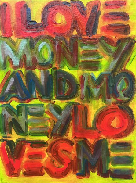 I Love money and money loves me - a painting by Agata Olek